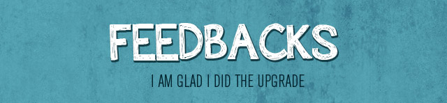 Feedback: I am glad I did the upgrade.