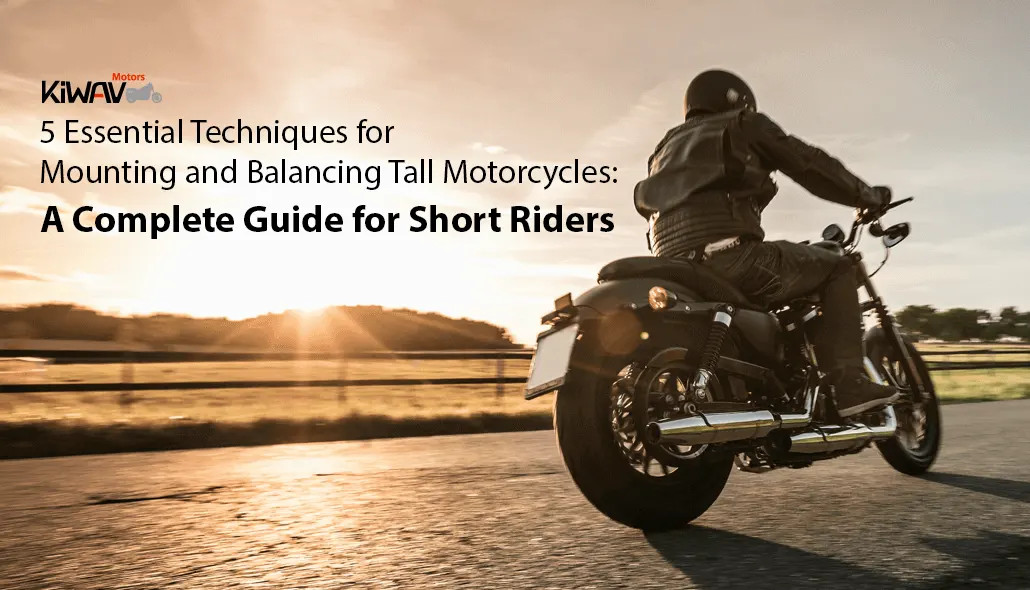 5 Essential Techniques for Mounting and Balancing Tall Motorcycles: A Complete Guide for Short Riders