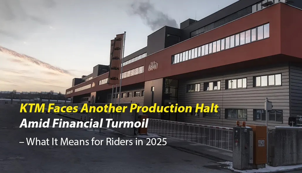KTM Faces Another Production Halt Amid Financial Turmoil – What It Means for Riders in 2025