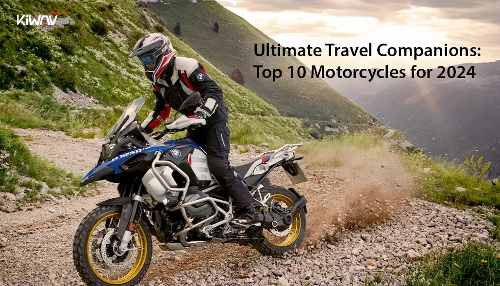 Ultimate Travel Companions: Top 10 Motorcycles for 2024